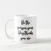 Mug être la personne que votre chien pense que vous êt (Gauche)