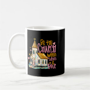 Mug Être l'Église lorsque le service est terminé Foi c