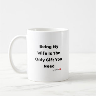 Mug Être ma femme est le seul cadeau dont vous avez be