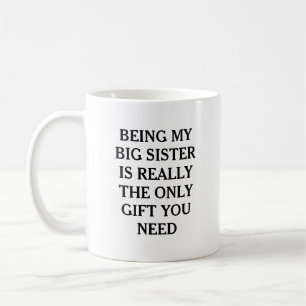 Mug Être ma grande sœur est le seul cadeau dont tu as