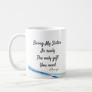 Mug Être ma soeur est vraiment le seul cadeau dont tu