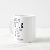 MUG ÊTRE MA SOEUR EST VRAIMENT LE SEUL CADEAU DONT VOU (Devant gauche)