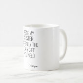 Mug Être Ma Soeur Est Vraiment Le Seul Don Dont Vous A (Devant droit)