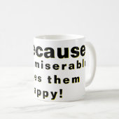 Mug Être misérable les rend heureux ! (Devant droit)