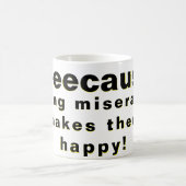 Mug Être misérable les rend heureux ! (Centre)