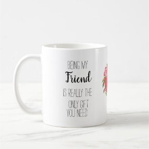Mug Être mon ami est le seul cadeau dont vous avez bes