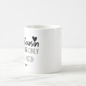 Mug Être Mon Cousin Est Vraiment Le Seul Don Dont Vous (Centre)
