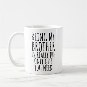 Mug Être mon frère est vraiment le seul cadeau dont tu