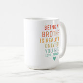 Mug Être Mon Frère Est Vraiment Le Seul Don Dont Vous  (Devant droit)