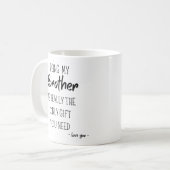 Mug Être Mon Frère Est Vraiment Le Seul Don Dont Vous  (Devant gauche)