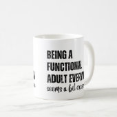 Mug Être Un Adulte Fonctionnel Tous Les Jours Semble U (Devant droit)