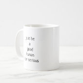 Mug être un bon humain je suis sérieux (Devant gauche)