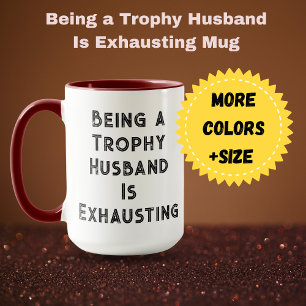 Mug Être un mari trophée est épuisant