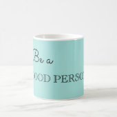 Mug Être une bonne personne (Centre)