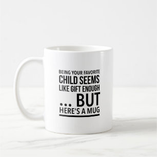 Mug Être votre enfant préféré semble assez cadeau...