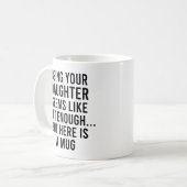 Mug Être Votre Fille Semble Suffisamment Don, Mais Ell (Devant gauche)