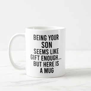 Mug Être votre fils semble être un cadeau suffisant ma