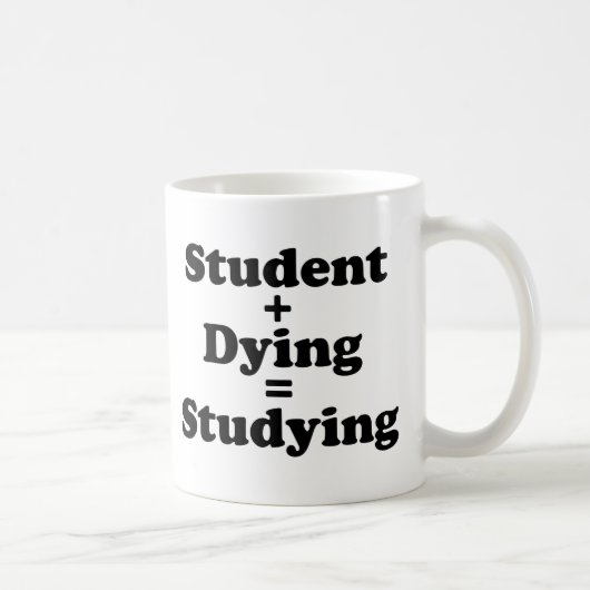 Mug Étudiant Plus Mort Égal Étudier (Droite)