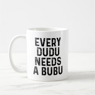 Mug Every Dudu Needs a Bubu Funny Couples Quote