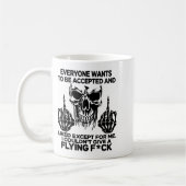 Mug Everyone Wants To Be Accepted And Likes Except For (Gauche)