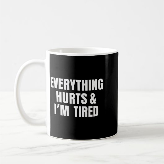 Mug Everything Hurts And I'm Tired Funny Workout Gym F (Gauche)