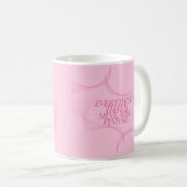 Mug Everything that is mine, will find me Quote, Pink (Devant droit)
