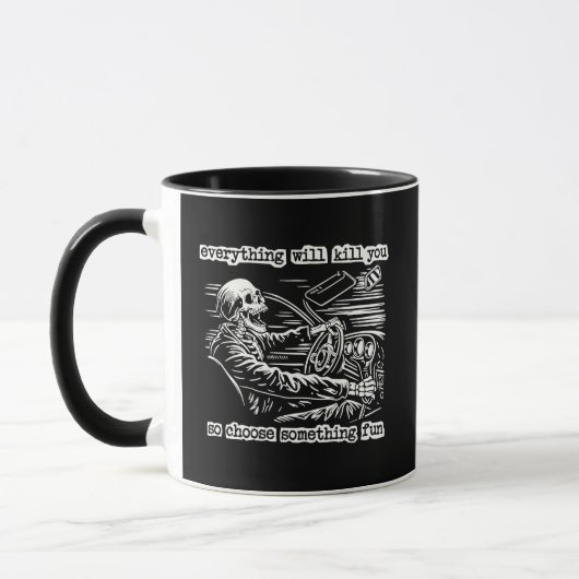 Mug Everything Will Kill You Choose Something Fun Skel (Gauche)