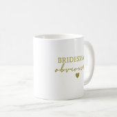 Mug Évidemment Drôle de Bridesmaid de la police or (Devant droit)