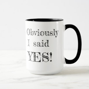 Mug Évidemment j'ai dit OUI !