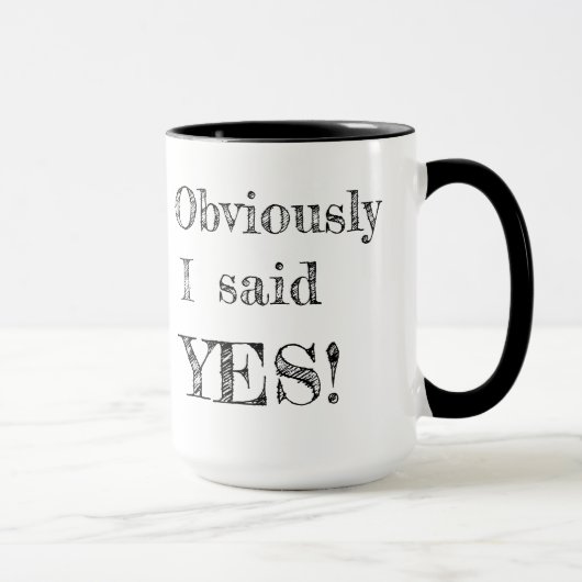 Mug Évidemment, j'ai dit OUI ! (Droite)