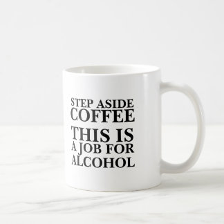 Mug Évitez le café c'est un travail pour l'alcool drôl
