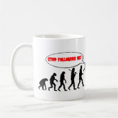 Mug Évolution. Cessez de me suivre (Gauche)