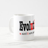 Mug Évolution : u et moi en faisons partie .. (Devant gauche)