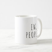 Mug Ew People ! Drôle du thé au café (Devant droit)