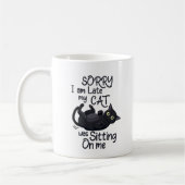 Mug Excusez-moi de chat drôle - En retard à cause de m (Gauche)