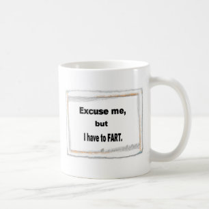 Mug Excusez-moi je dois FART