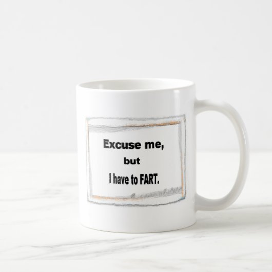 Mug Excusez-moi je dois FART (Droite)