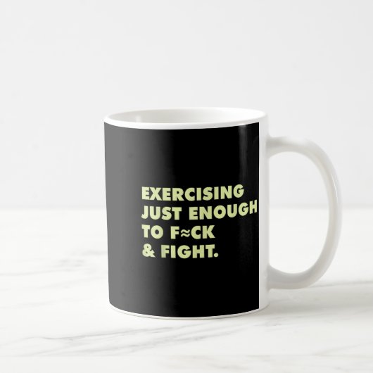 Mug Exercice drôle juste assez pour baiser & lutter  (Droite)