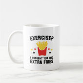 Mug Exercice ? Je Pensais Que Tu As Dit Des Fries Supp (Gauche)