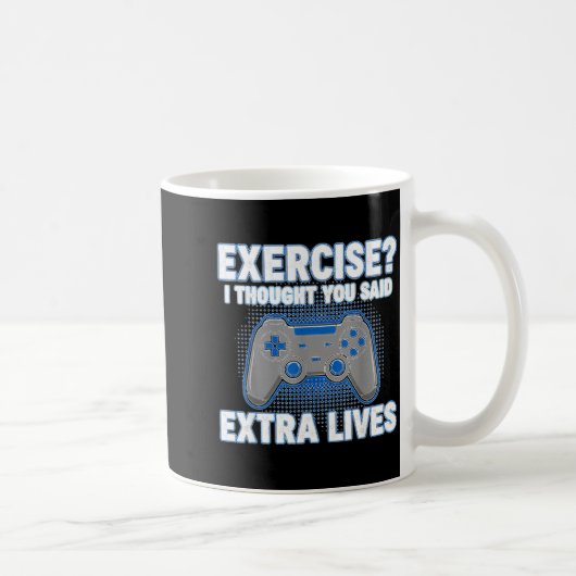 Mug Exercise I Thought You Said Extra Lives Funny Game (Droite)