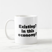 Mug Existant ? Dans cette économie ? (Gauche)