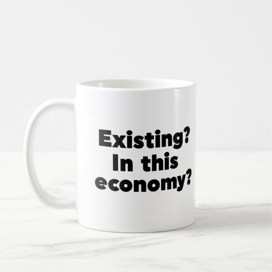 Mug Exister ? Dans cette économie ? (Gauche)