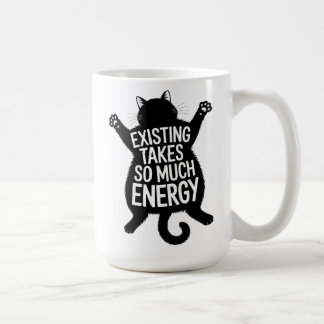 Mug Existing Takes So Much Energy Fat Cat Humor