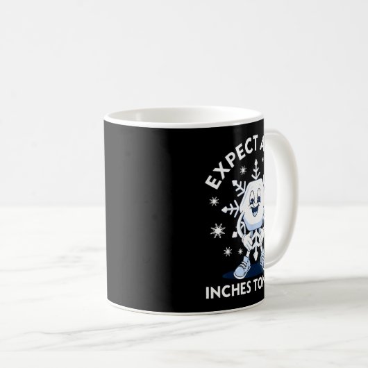 Mug Expect A Few Inches Tonight Funny Snow (Devant droit)