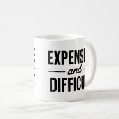 Mug Expensive and Difficult (Devant droit)