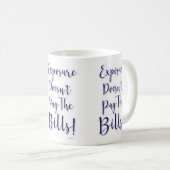 Mug Exposition Ne Paie Pas Les Bills Devise Épic (Devant droit)