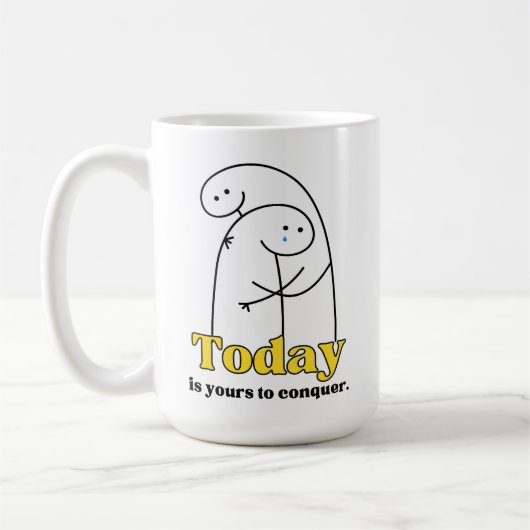 Mug expressif - Aujourd'hui est à vous de conquéri (Gauche)