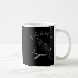Mug F-caw-f Black Crow Pun Drôle Bird Cawing Grunge Ha