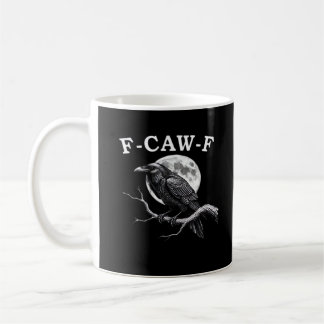 Mug F-Caw-F Crow Funny Crow F-Caw-F Gear Creative Styl