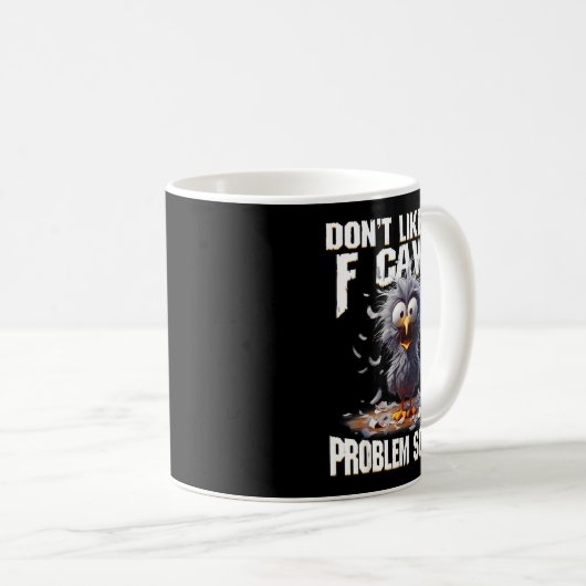 Mug F Caw F Funny Angry Chicken Don't Like Me Problem (Devant droit)